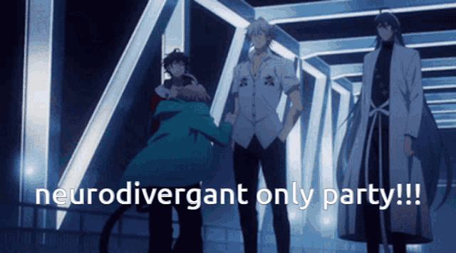 a group of anime characters standing in a tunnel with the words " neurodivergent only party !!! "