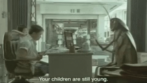 Cockroach Your Children Are Still Young GIF - Cockroach Your Children Are Still Young Advise GIFs