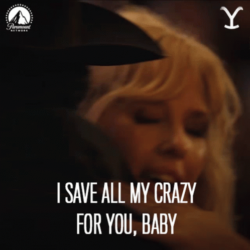 I Save All My Crazy For You Baby Beth Dutton GIF - I Save All My Crazy For You Baby Beth Dutton Kelly Reilly GIFs