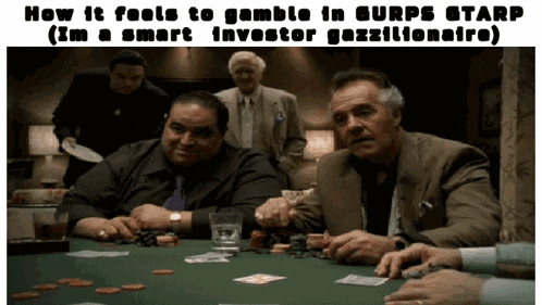 a group of men are playing a game of poker with the caption how it feels to gamble in gurps starp