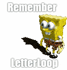 a picture of spongebob with the words remember letterloop below him