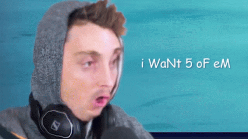 I Want Five Of Them Vlog GIF - I Want Five Of Them Vlog Streamer GIFs