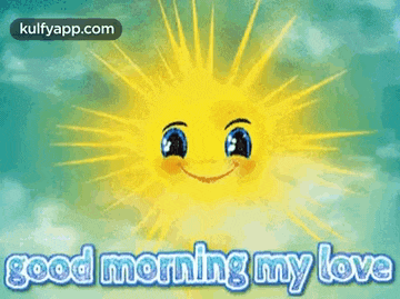 a cartoon sun with a smile on its face and the words `` good morning my love '' .