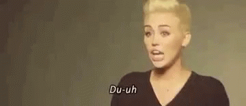 Duh Uh GIF - Duh Uh Miley Cyrus GIFs