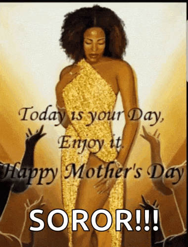 a woman in a gold dress with the words `` today is your day , enjoy it happy mother 's day soror !! ''