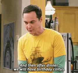 a man in a yellow shirt is saying " and then after dinner we will have birthday coitus " .