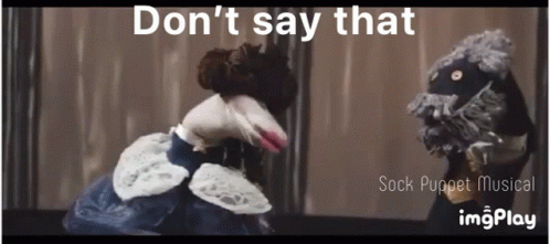Sock Puppet Musical Dont Say That GIF - Sock Puppet Musical Dont Say That Stop GIFs