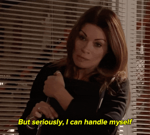 a woman says " but seriously , i can handle myself "