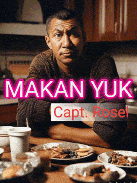 a man sits at a table with plates of food and the words makan yuk capt. rosel above him