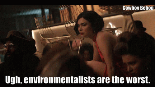 Ugh Environmentalists GIF - Ugh Environmentalists Green GIFs
