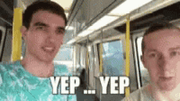two men are standing next to each other on a train and one of them says yep yep