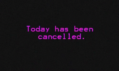 Today Has Been Cancelled Go Back To Bed GIF - Today Has Been Cancelled Go Back To Bed GIFs