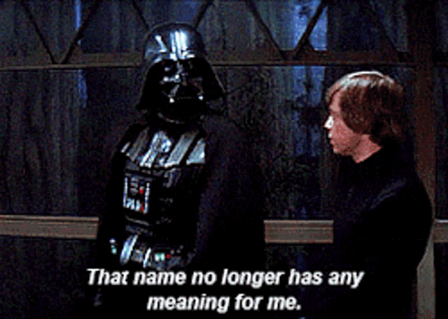 Star Wars Darth Vader GIF - Star Wars Darth Vader That Name No Longer Has Any Meaning For Me GIFs