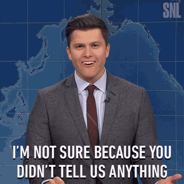 Im Not Sure Because You Didnt Tell Us Anything Colin Jost GIF - Im Not Sure Because You Didnt Tell Us Anything Colin Jost Saturday Night Live GIFs