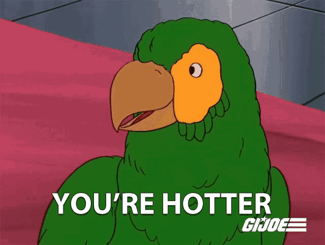 a cartoon parrot says " you 're hotter " in front of a pink background
