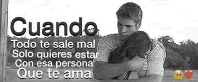 a man is hugging a woman with the words cuando todo te sale mal solo quieres estar con esa persona que te ama on the bottom