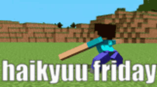 a minecraft character is running in a field with the words haikyuu friday written in white letters .