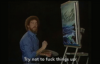 Bob Ross Try Not To Fuck Things Up GIF - Bob Ross Try Not To Fuck Things Up Ftu GIFs