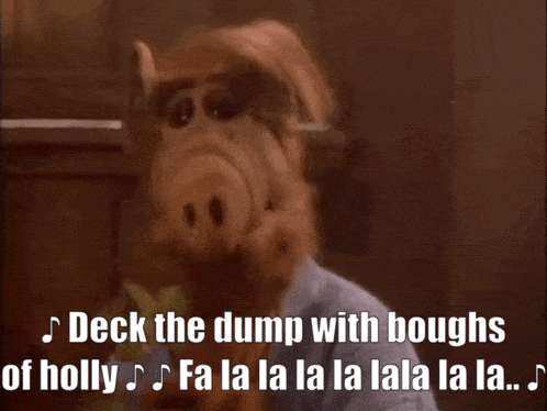 Alf Deck The Dump With Boughs Of Holly GIF - Alf Deck The Dump With Boughs Of Holly Fa La La La La Lala La La GIFs