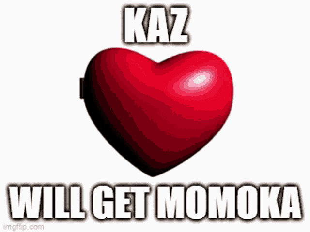 a picture of a girl in a heart with the words kaz will get momoka on it