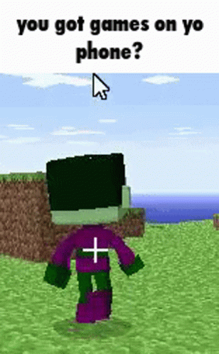 Minecraft You Got Games On Your Phone GIF - Minecraft You Got Games On Your Phone You Got Games On Your Phone Gif GIFs