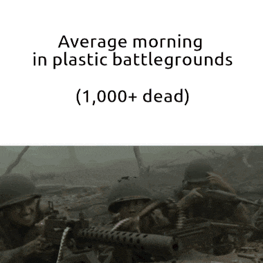 a picture of soldiers holding guns with a caption that says average morning in plastic battlegrounds ( 1,000+ dead )