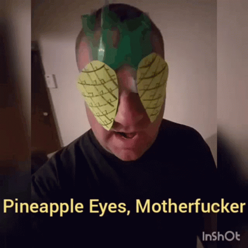 Pineapple Eyes Motherfucker GIF - Pineapple Eyes Motherfucker Pineapple Mask GIFs