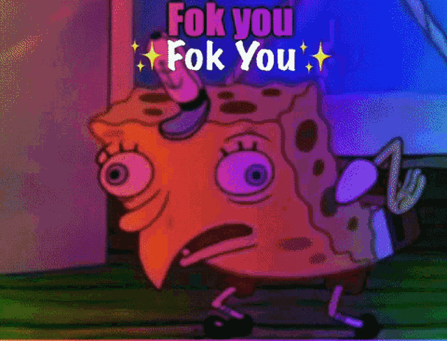 a cartoon spongebob says " fok you fok you " with a purple background