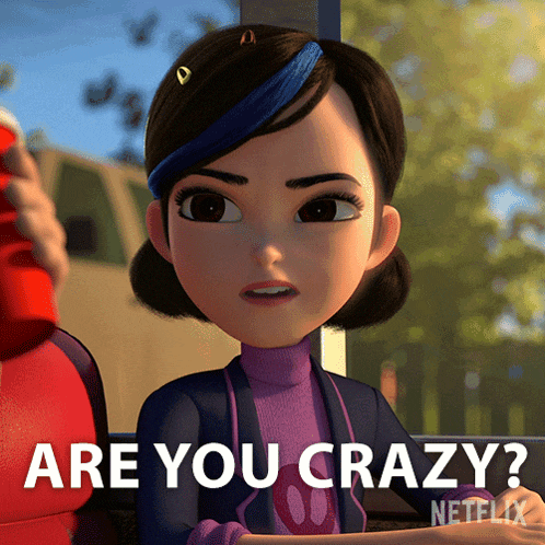 a cartoon girl says " are you crazy " with a netflix logo behind her