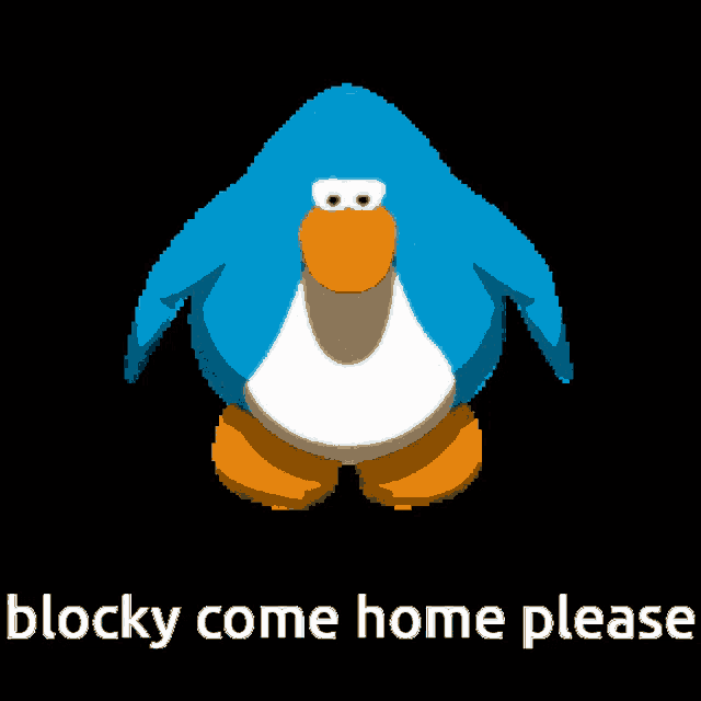 a blue penguin with the words " blocky come home please " written below it