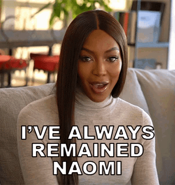 Ive Always Remained Naomi Naomi Campbell GIF - Ive Always Remained Naomi Naomi Campbell Being Naomi GIFs