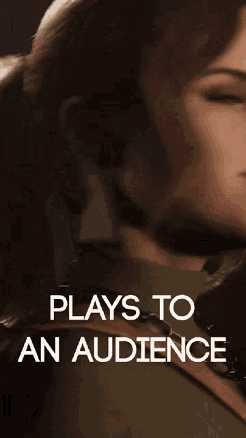 a picture of a woman with the words plays to an audience above her
