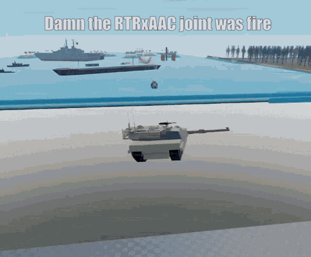 a tank in a video game says damn the rtxaac joint was fire