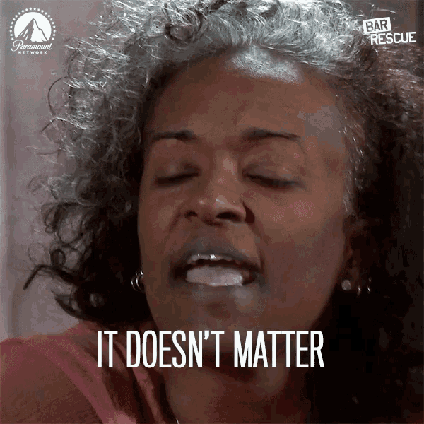It Doesnt Matter Whatever GIF - It Doesnt Matter Whatever I Dont Care GIFs