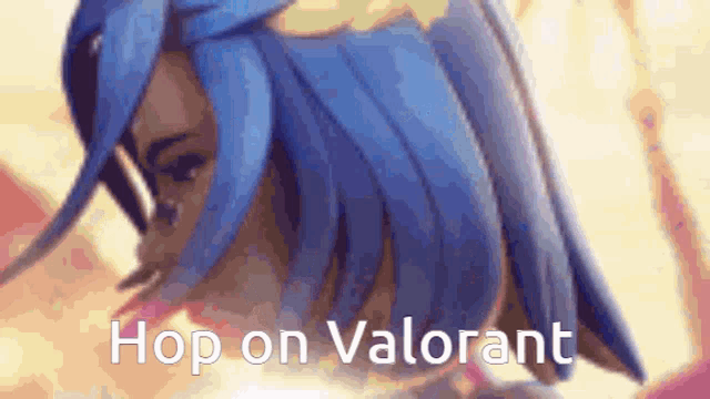 a close up of a person with blue hair and the words hop on valorant