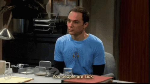 Sheldon You People Are Sick GIF - Sheldon You People Are Sick GIFs