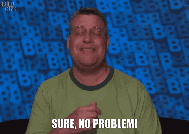 a man says sure no problem in front of a blue background