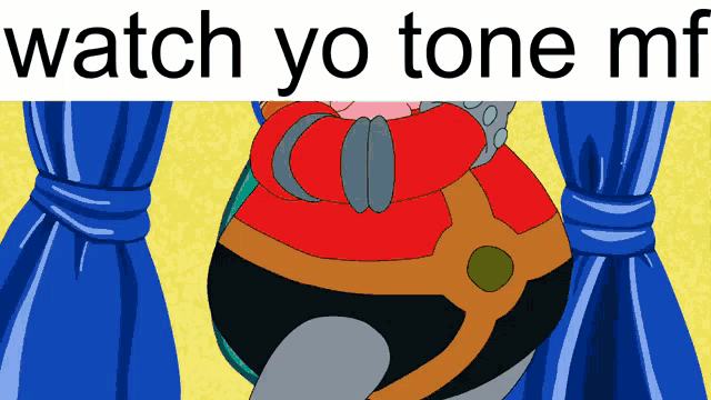 a picture of a cartoon character with the words watch yo tone mf above it
