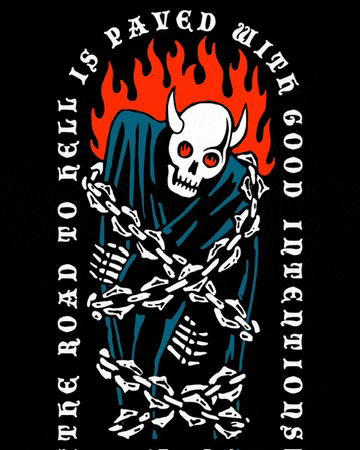 a skull with horns is chained to a skeleton with the words the road to hell is paved with good intentions