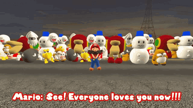 mario is surrounded by a bunch of stuffed animals and says everyone loves you now !!!