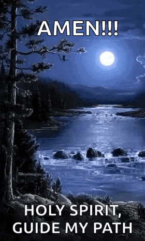 a painting of a river at night with the words amen !! holy spirit , guide my path