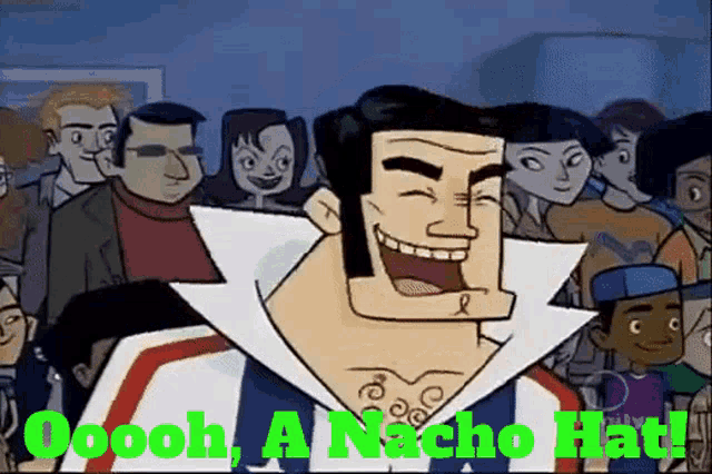 a cartoon of a man laughing with the words oooh a nacho hat behind him