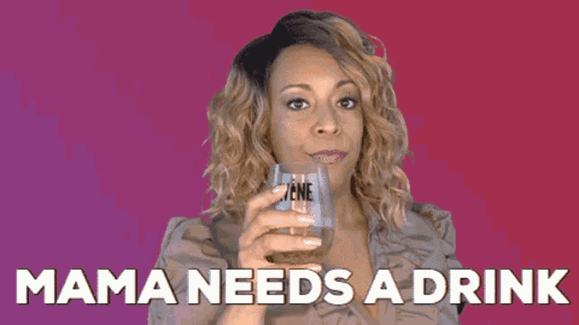 a woman holding a wine glass with the words mama needs a drink on the bottom