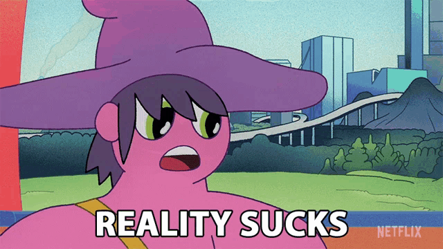 a cartoon character with a purple hat says reality sucks netflix