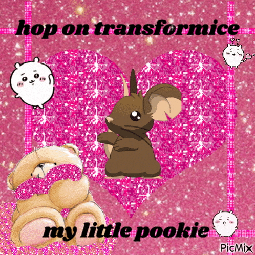 a picture of a mouse and a teddy bear with the words hop on transformmice my little pookie