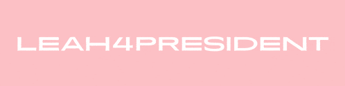 a pink background with the words leah4president written in white