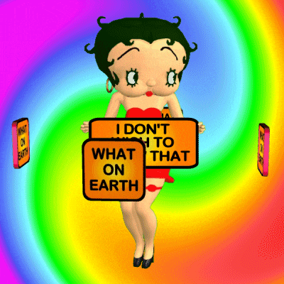 betty boop is holding a sign that says " i don 't what that on earth "