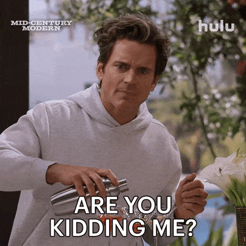 a man is pouring a drink from a shaker and says " are you kidding me ? "