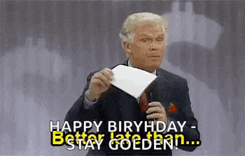 a man in a suit and tie is holding a piece of paper and saying `` happy birthday - better late than stay golden ! ''
