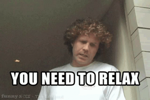 Will Ferrell You Need To GIF - Will Ferrell You Need To Relax GIFs